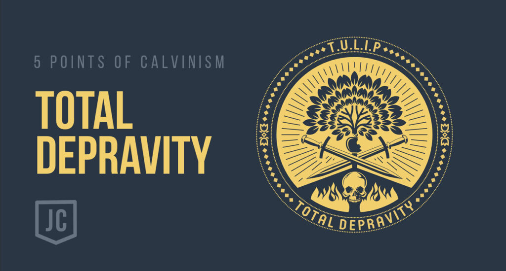 5 points of Calvinism. Total Depravity (TULIP)