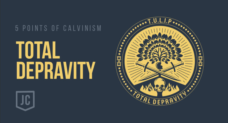 The Five Points of Calvinism – Total Depravity