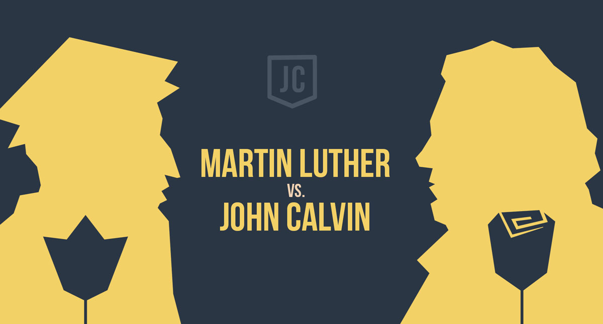 Martin Luther vs. John Calvin