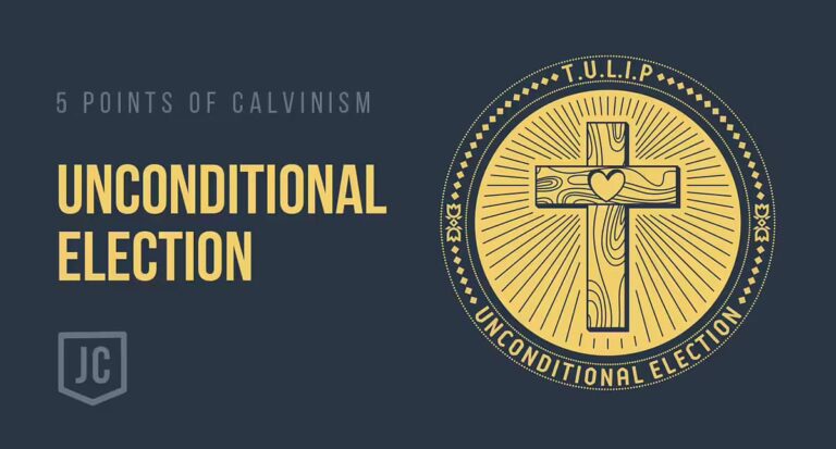 The Five Points of Calvinism – Unconditional Election