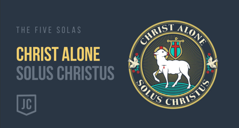 The Five Solas of the Reformation: Solus Christus